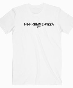 1-844 Gimme Pizza T shirt Unisex