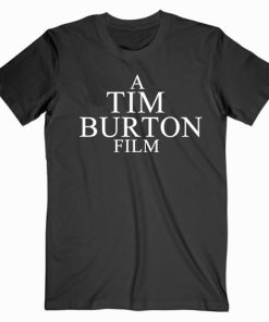 A Tim Burton Film T shirt Unisex