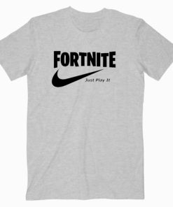 Fortnite Just Play It T shirt Unisex