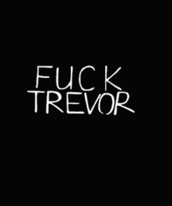 Fuck Trevor T shirt Unisex