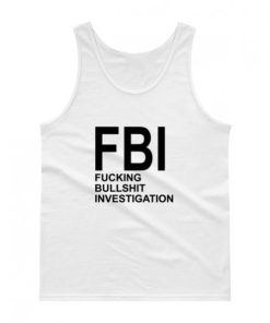 Fucking Bullshit Investigation Tank Top Unisex