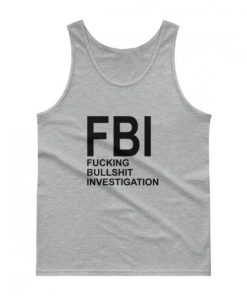 Fucking Bullshit Investigation Tank Top Unisex