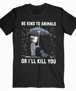 John Wick Be Kind To Animals Or I Kill You T Shirt Unisex