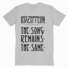 Led Zeppelin The Song Remains The Same Music T shirt Unisex