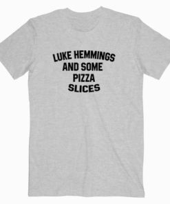 Luke Hemmings And Some Pizza Slice T shirt Unisex