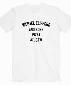 Michael Clifford And Some Pizza Slice T shirt Unisex