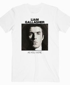 Oasis Liam, As You Were Music T shirt Unisex