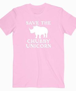 Save The Chubby Unicorn T shirt Unisex