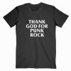 Thank God For Punk Rock T shirt Unisex