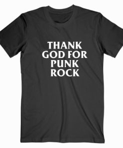 Thank God For Punk Rock T shirt Unisex