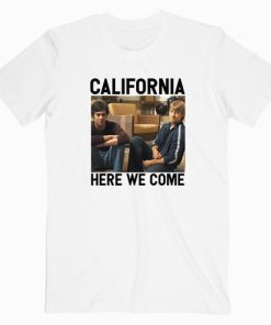 The O.C California Here We Come T shirt Unisex