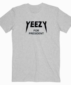 Yeezy For President T-Shirt Unisex