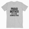 Proud Mother Of A Few Dumbass Kids T shirt Unisex