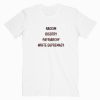 Anti Racism Bigotry Patriarchy White Supremacy T shirt