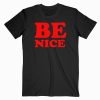 Be Nice Quotes T shirt