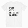 Bears Beets Battlestar Galactica The Office T shirt