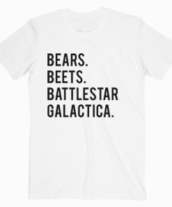 Bears Beets Battlestar Galactica The Office T shirt