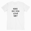 Drake Keke Do You Love Me T shirt