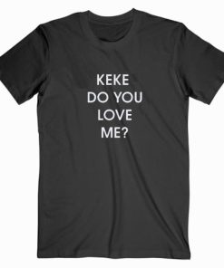 Drake Keke Do You Love Me T shirt