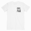 Grl Pwr Girl Power T shirt