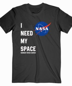 I Need My Space Kennedy Space Center Nasa T shirt