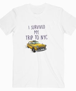 I Survived My Trip To NYC T shirt