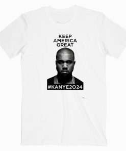 Keep America Great Kanye West 2024 T shirt