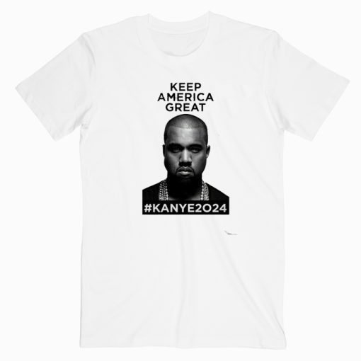 Keep America Great Kanye West 2024 T shirt