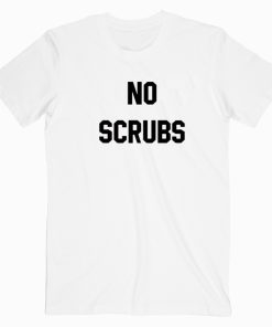 No Scrubs T shirt