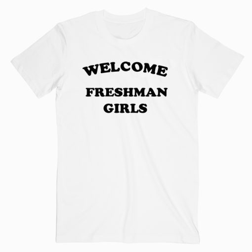 Welcome Freshman Girls T shirt