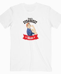 World's Strongest Mom T Shirt