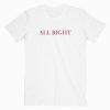 All Right T shirt Unisex