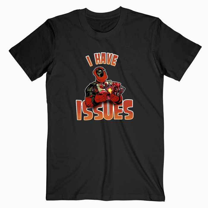 Deadpool I Have Issues T Shirt