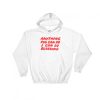 Anything You Can Do I Can Do Bleeding Hoodie