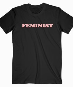 Feminist T shirt