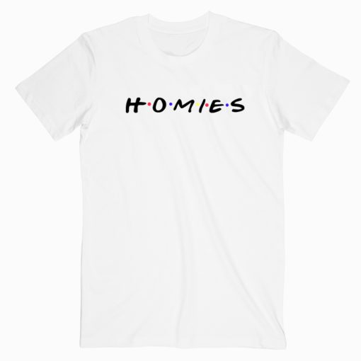 HOMIES T-Shirt TV Show T shirt