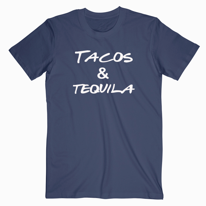 Tacos And Tequila T shirt