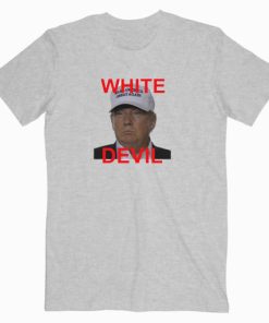 White Devil Donald Trump T shirt