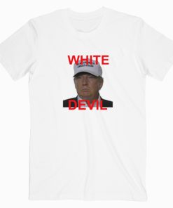 White Devil Donald Trump T shirt