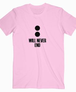 Will Never End Font T shirt