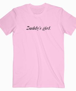 Zaddy’s Girl T shirt