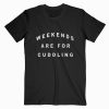 We Are So Cuddling T shirt