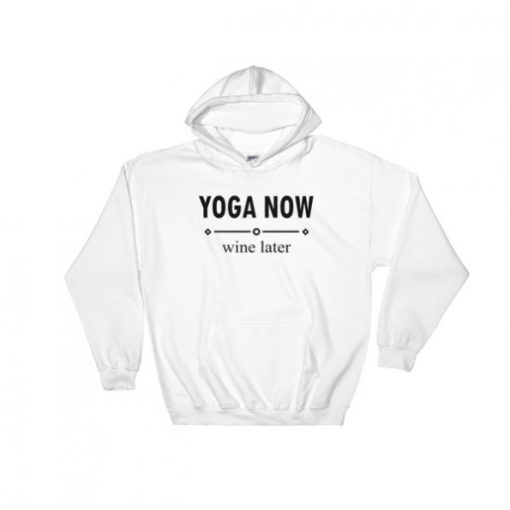 Yoga Now Wine Later Hoodie