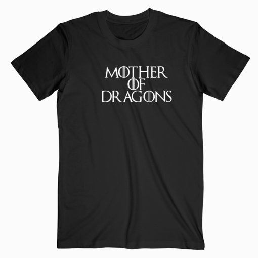 Mother of Dragons T shirt