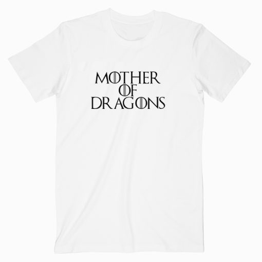 Mother of Dragons T shirt