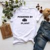 Powered By Plant T shirt