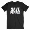 Save Ferris T shirt