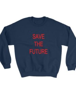 Save The Future Sweatshirt