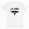 Say When Tombstone Quote T shirt