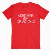 Mother of Dragons T shirt